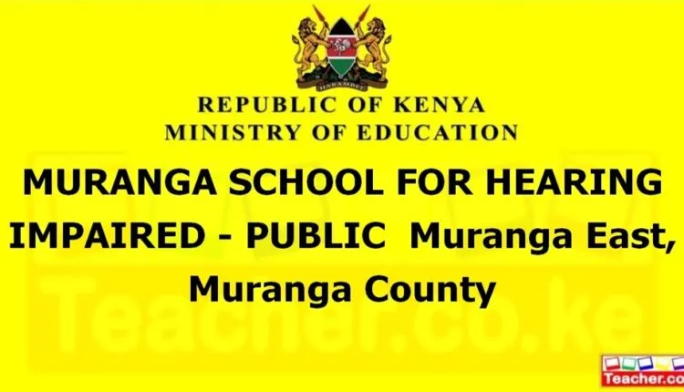 Muranga School For Hearing Impaired - Public - Muranga