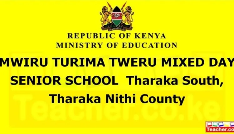 Mwiru Turima Tweru Mixed Day Senior School - Tharaka Nithi