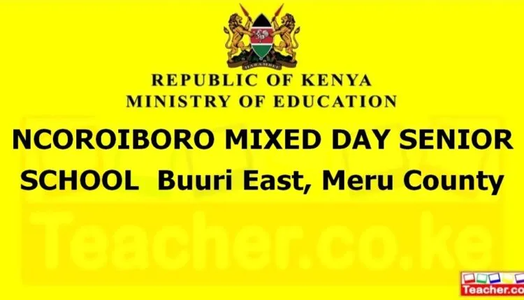 Ncoroiboro Mixed Day Senior School - Meru