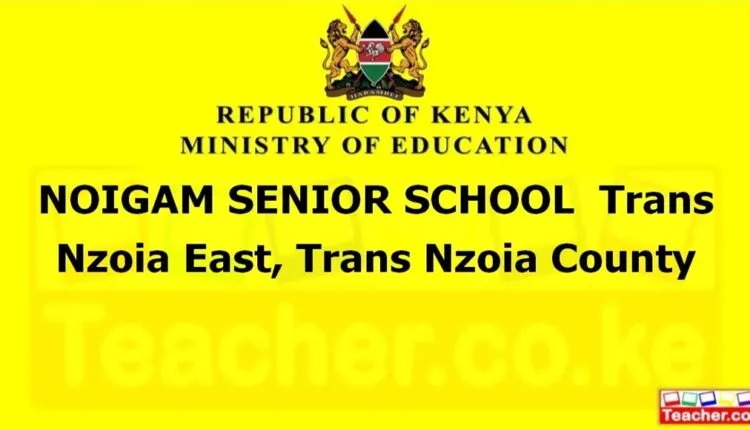 Noigam Senior School - Trans Nzoia
