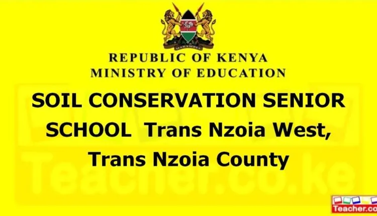 Soil Conservation Senior School - Trans Nzoia