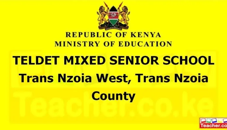 Teldet Mixed Senior School - Trans Nzoia
