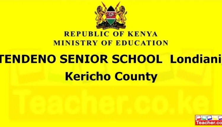 Tendeno Senior School - Kericho