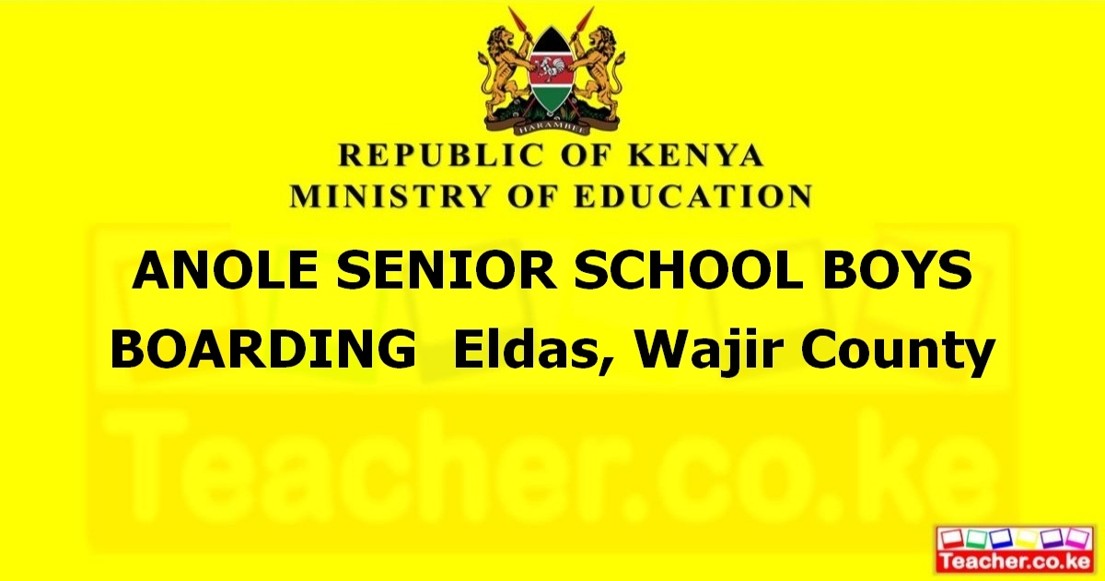 ANOLE SENIOR SCHOOL BOYS BOARDING  Eldas, Wajir County