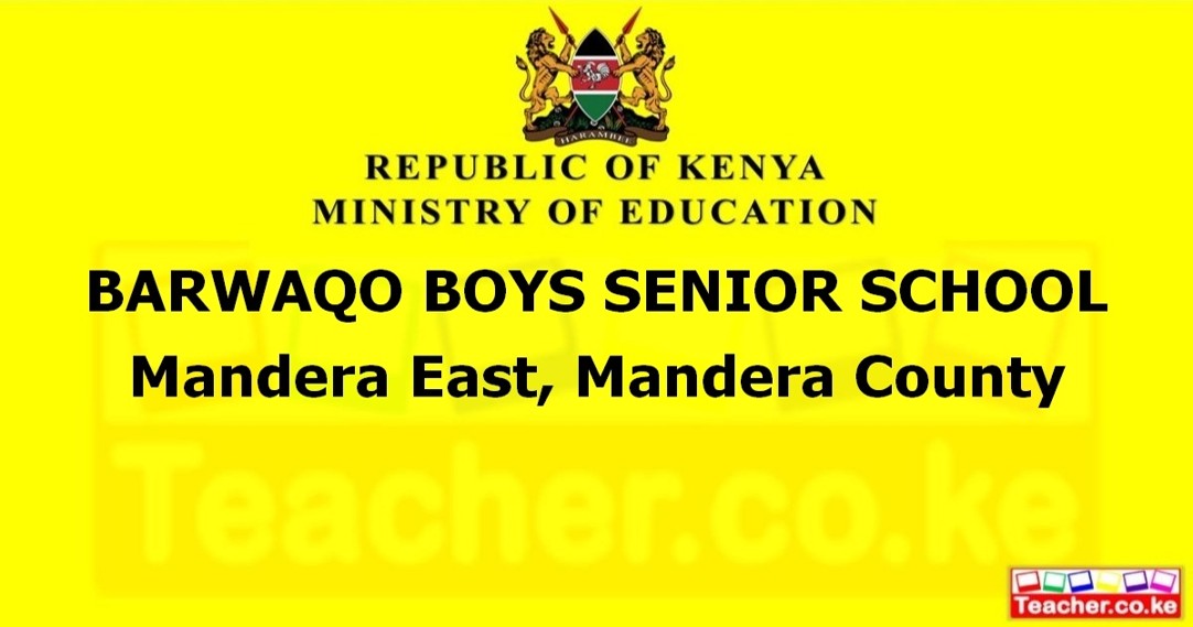 BARWAQO BOYS SENIOR SCHOOL  Mandera East, Mandera County