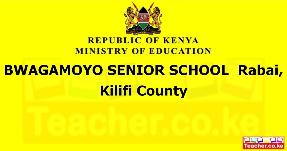 BWAGAMOYO SENIOR SCHOOL  Rabai, Kilifi County