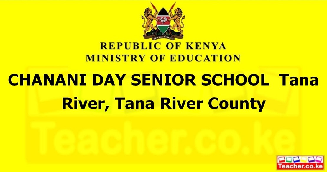 CHANANI DAY SENIOR SCHOOL  Tana River, Tana River County
