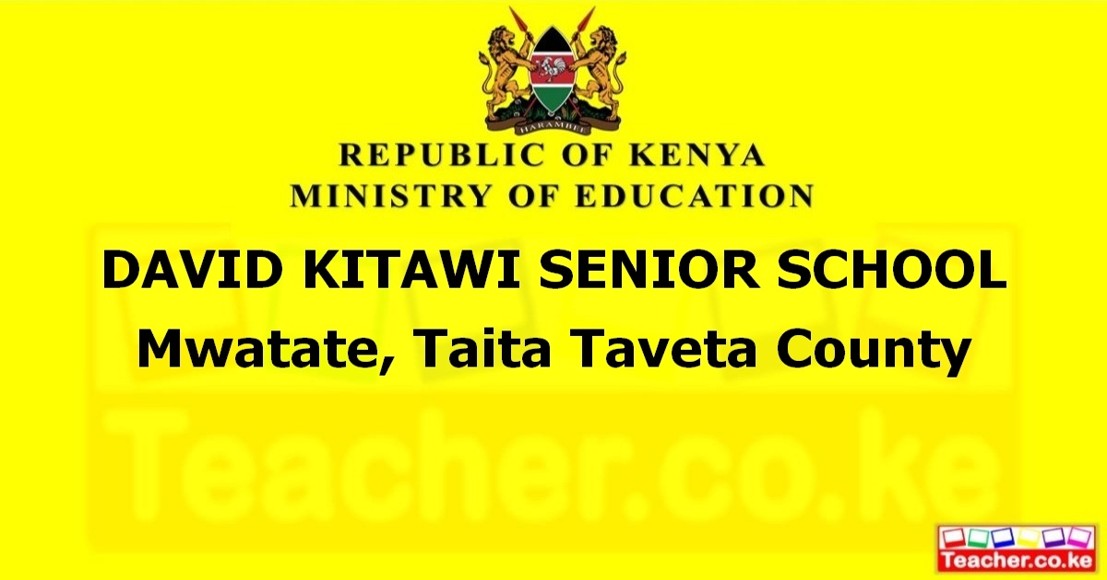 DAVID KITAWI SENIOR SCHOOL  Mwatate, Taita Taveta County