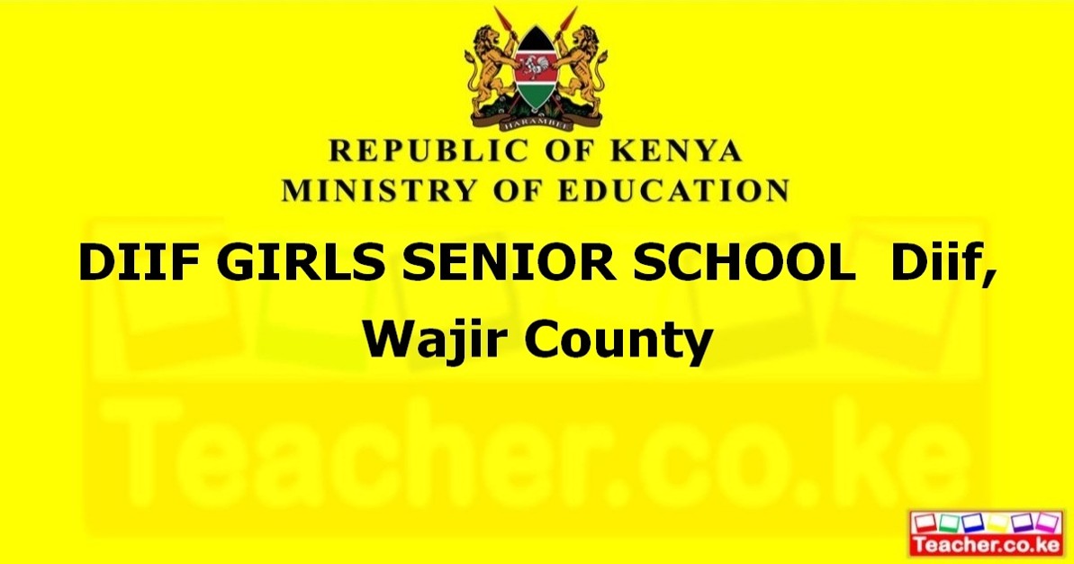 DIIF GIRLS SENIOR SCHOOL Diif, Wajir County