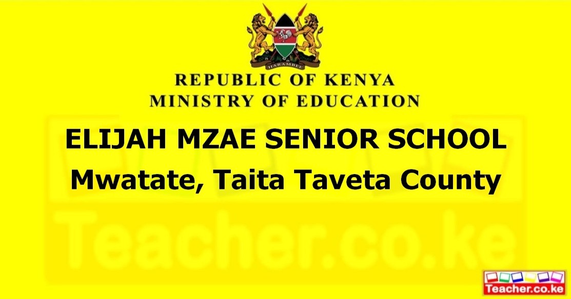 ELIJAH MZAE SENIOR SCHOOL  Mwatate, Taita Taveta County