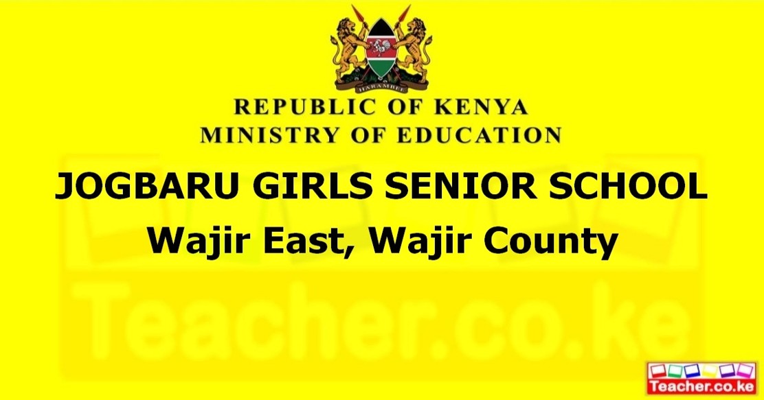 JOGBARU GIRLS SENIOR SCHOOL  Wajir East, Wajir County