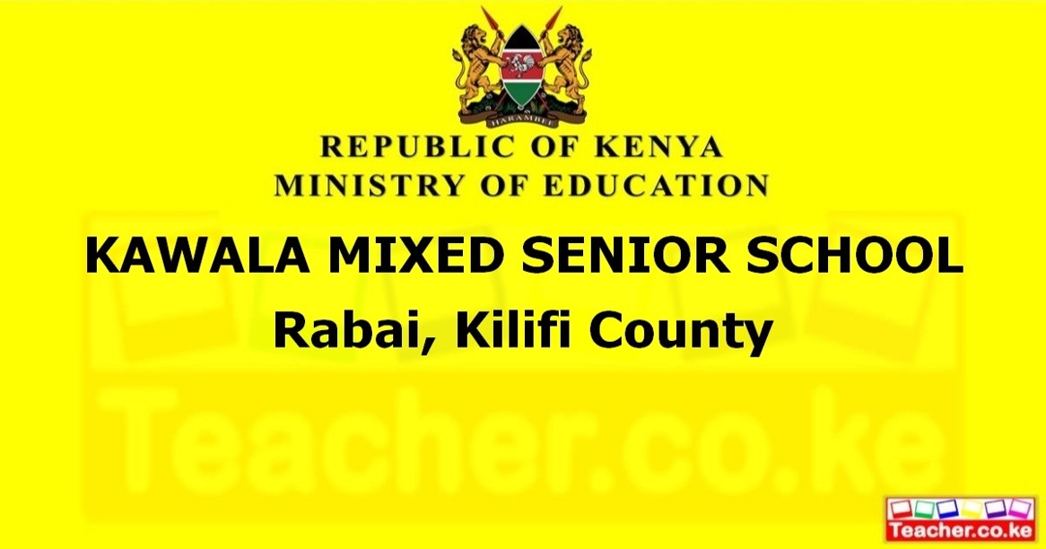 KAWALA MIXED SENIOR SCHOOL  Rabai, Kilifi County