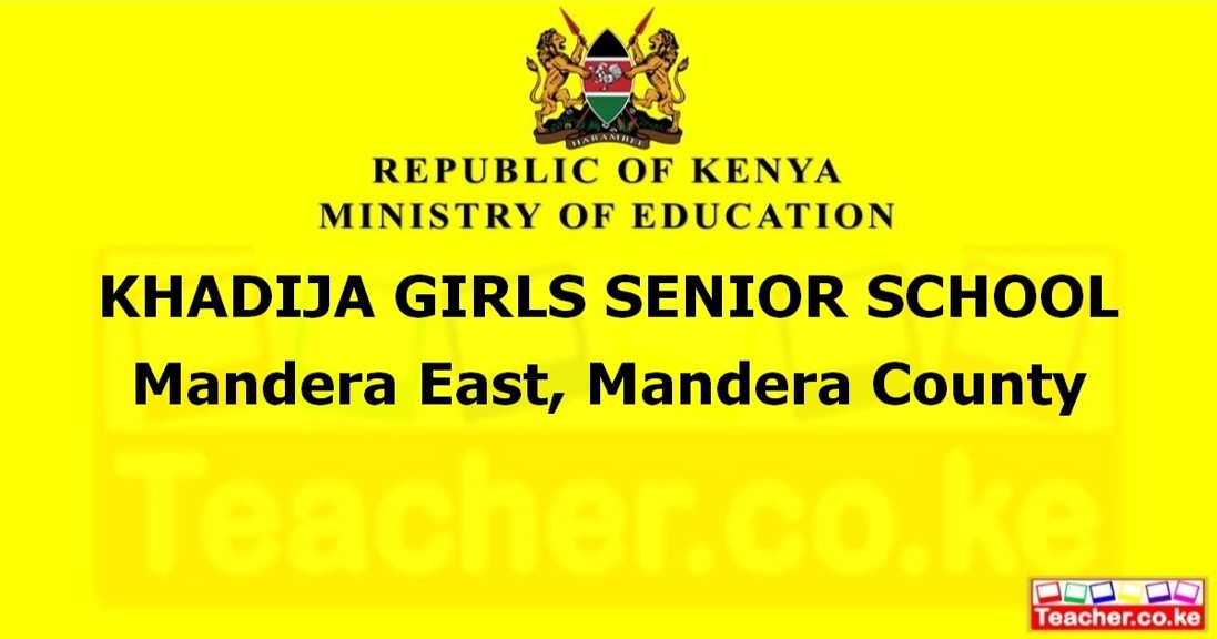 KHADIJA GIRLS SENIOR SCHOOL  Mandera East, Mandera County