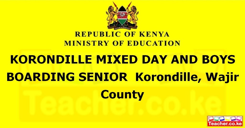 KORONDILLE MIXED DAY AND BOYS BOARDING SENIOR  Korondille, Wajir County