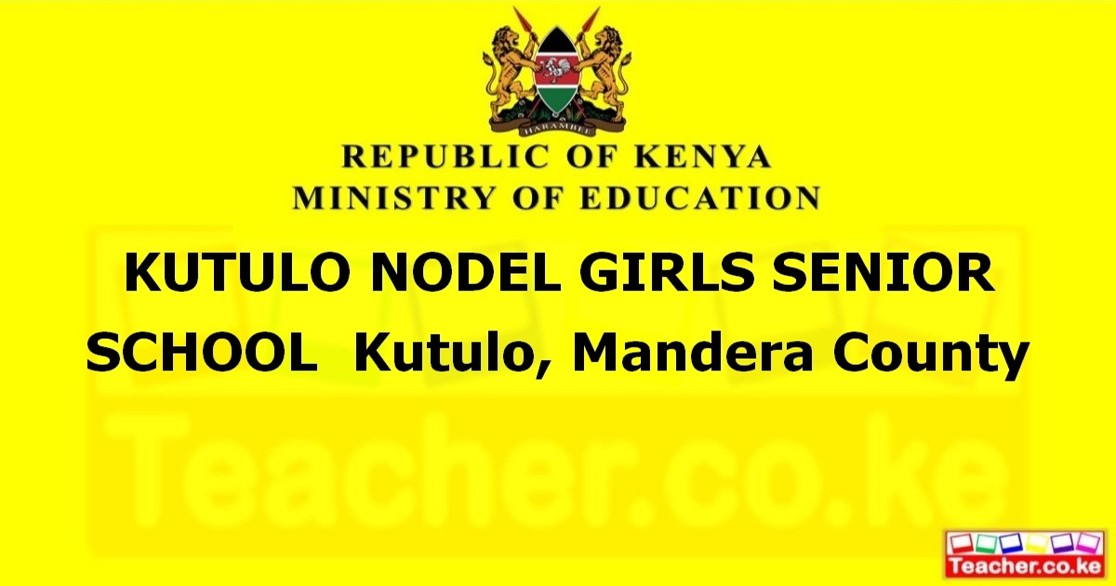 KUTULO NODEL GIRLS SENIOR SCHOOL Kutulo, Mandera County