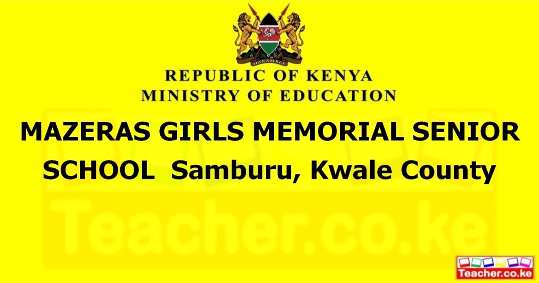 MAZERAS GIRLS MEMORIAL SENIOR SCHOOL  Samburu, Kwale County