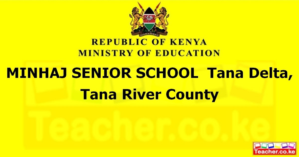 MINHAJ SENIOR SCHOOL  Tana Delta, Tana River County