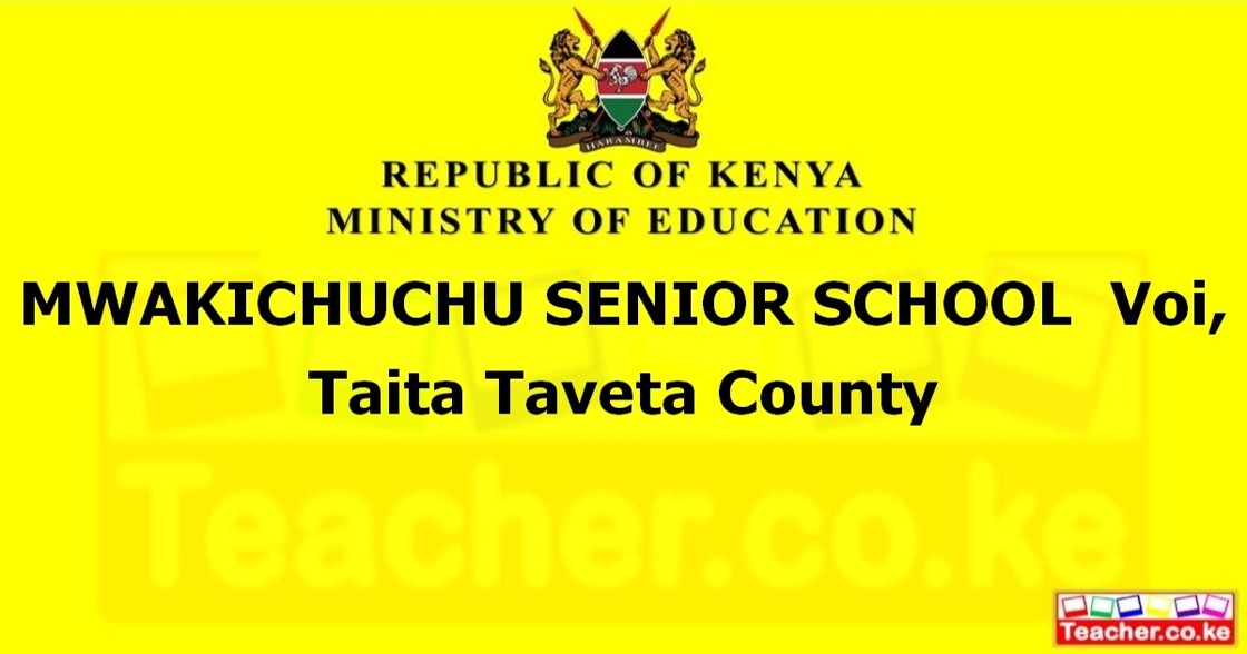 MWAKICHUCHU SENIOR SCHOOL  Voi, Taita Taveta County