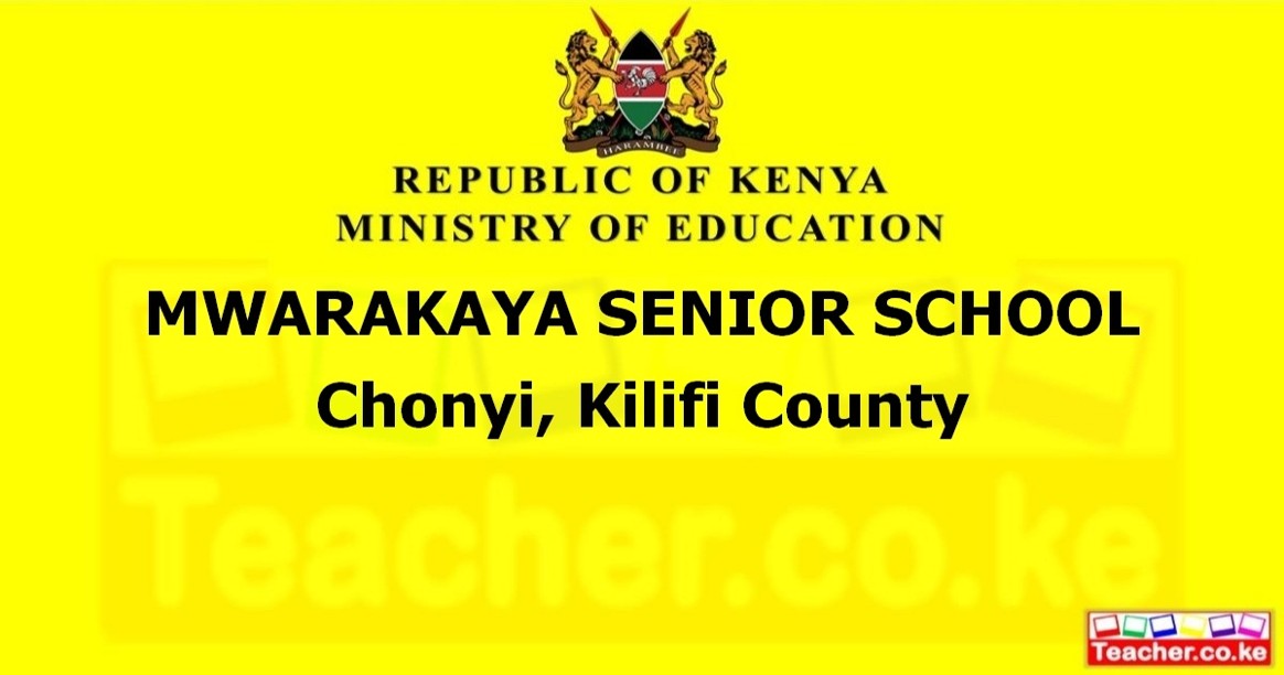 MWARAKAYA SENIOR SCHOOL Chonyi, Kilifi County