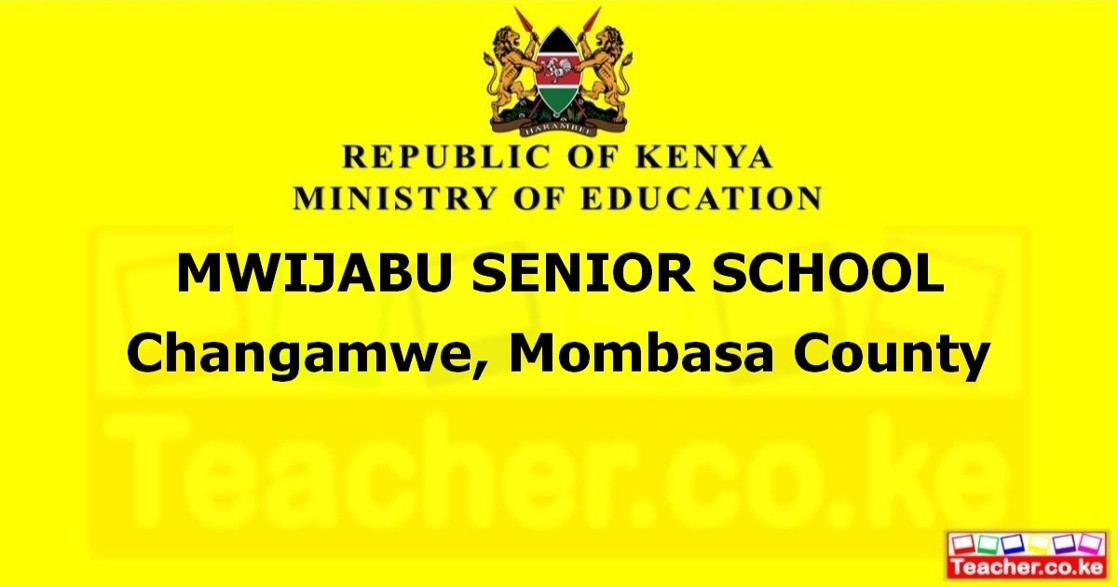 MWIJABU SENIOR SCHOOL  Changamwe, Mombasa County