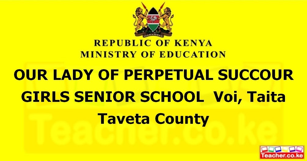 OUR LADY OF PERPETUAL SUCCOUR GIRLS SENIOR SCHOOL  Voi, Taita Taveta County