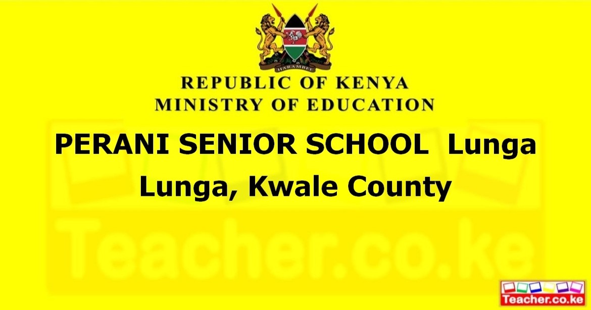 PERANI SENIOR SCHOOL  Lunga Lunga, Kwale County