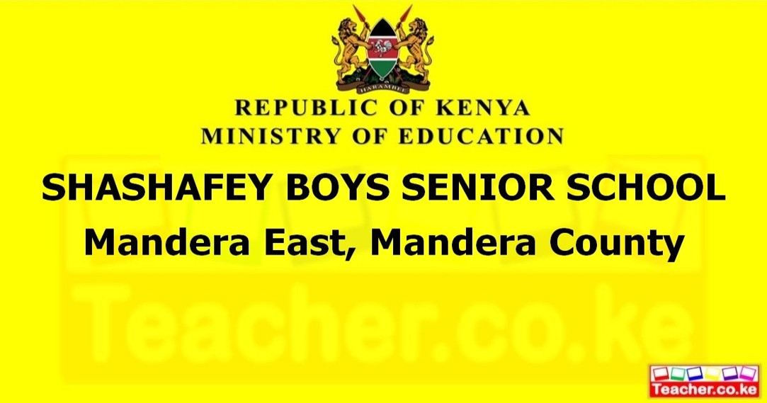 SHASHAFEY BOYS SENIOR SCHOOL  Mandera East, Mandera County