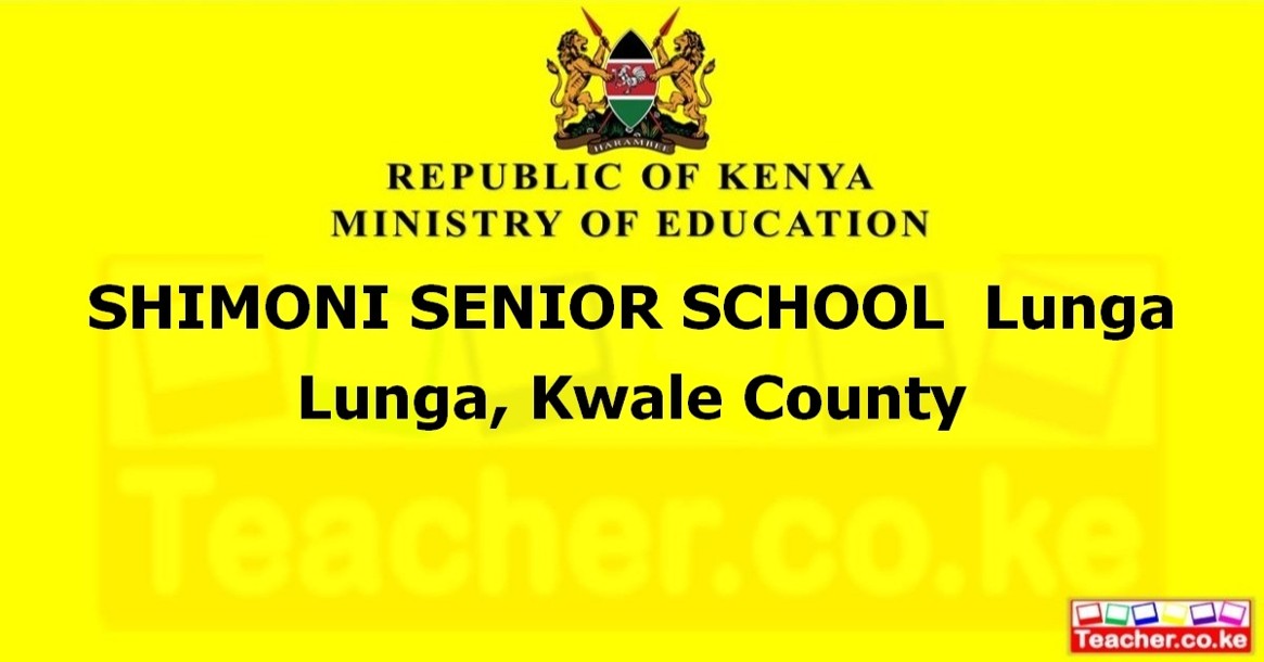 SHIMONI SENIOR SCHOOL  Lunga Lunga, Kwale County