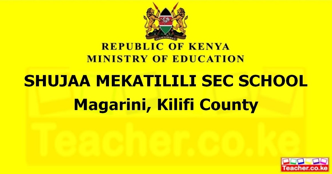 SHUJAA MEKATILILI SEC SCHOOL  Magarini, Kilifi County