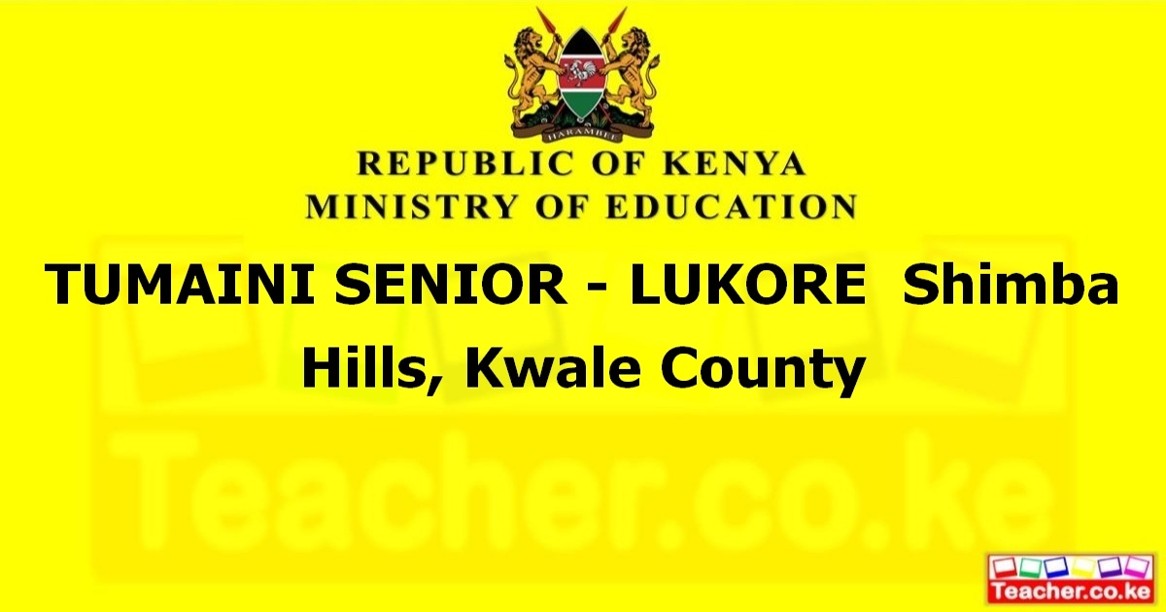 TUMAINI SENIOR - LUKORE  Shimba Hills, Kwale County